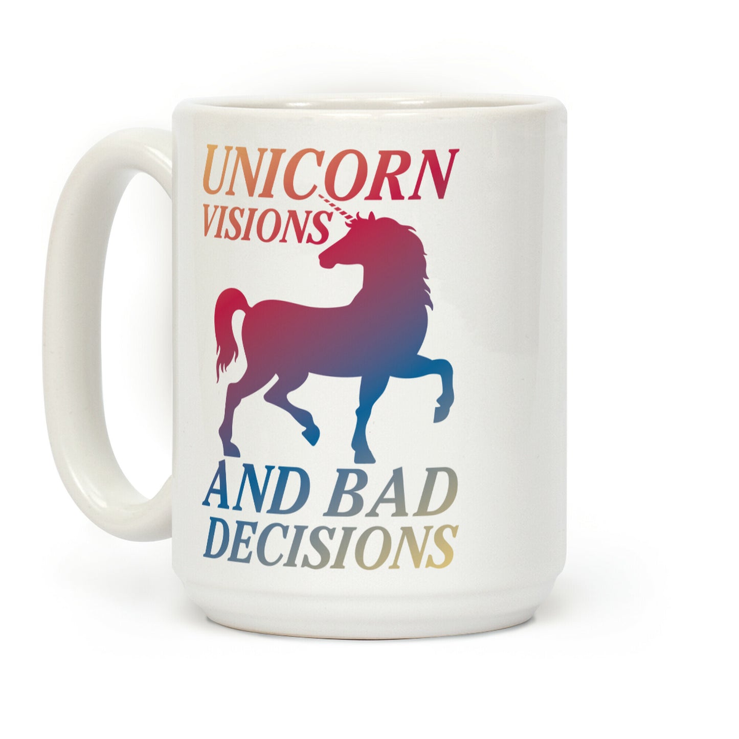 Unicorn Visions and Bad Decisions Coffee Mug