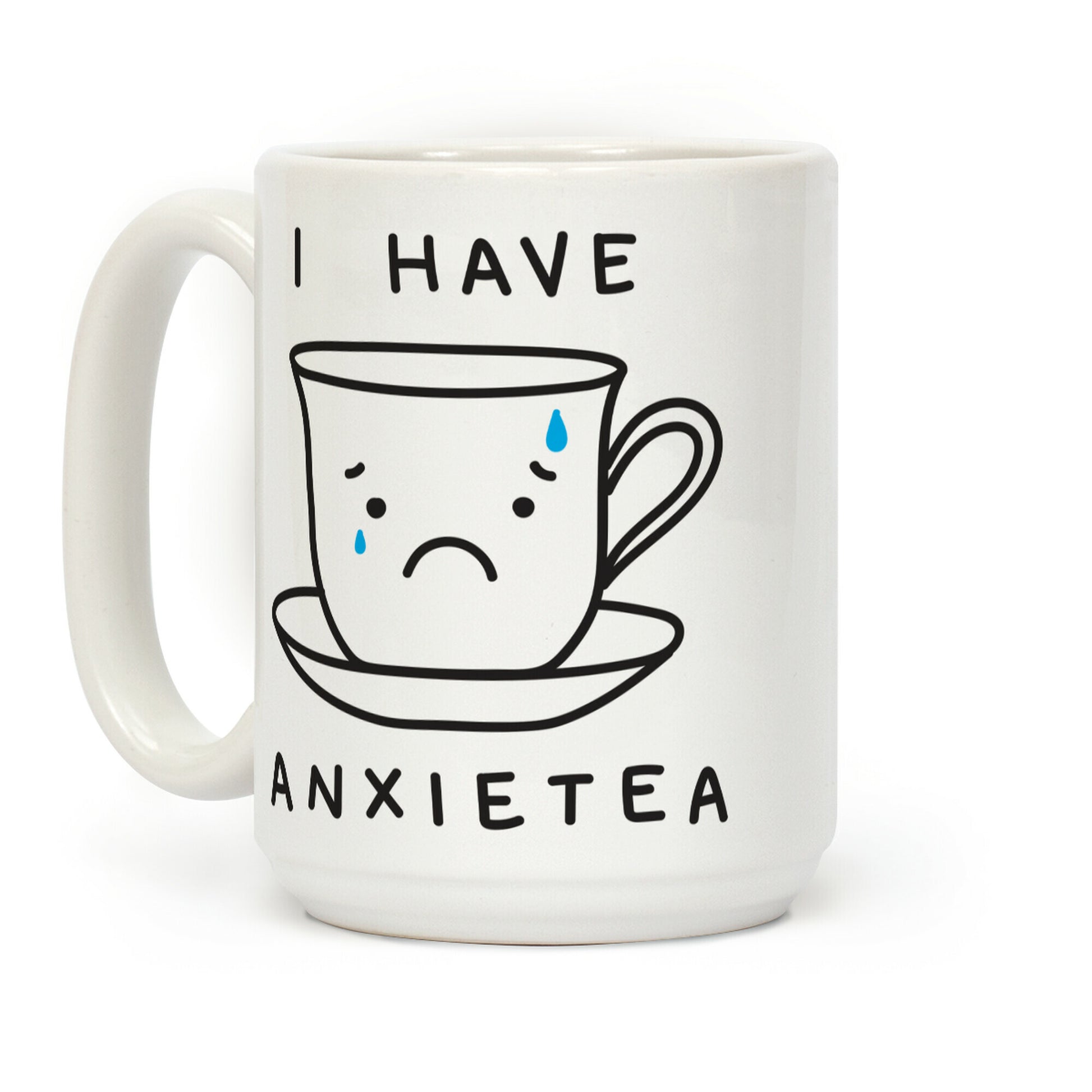 I Have Anxietea Coffee Mug