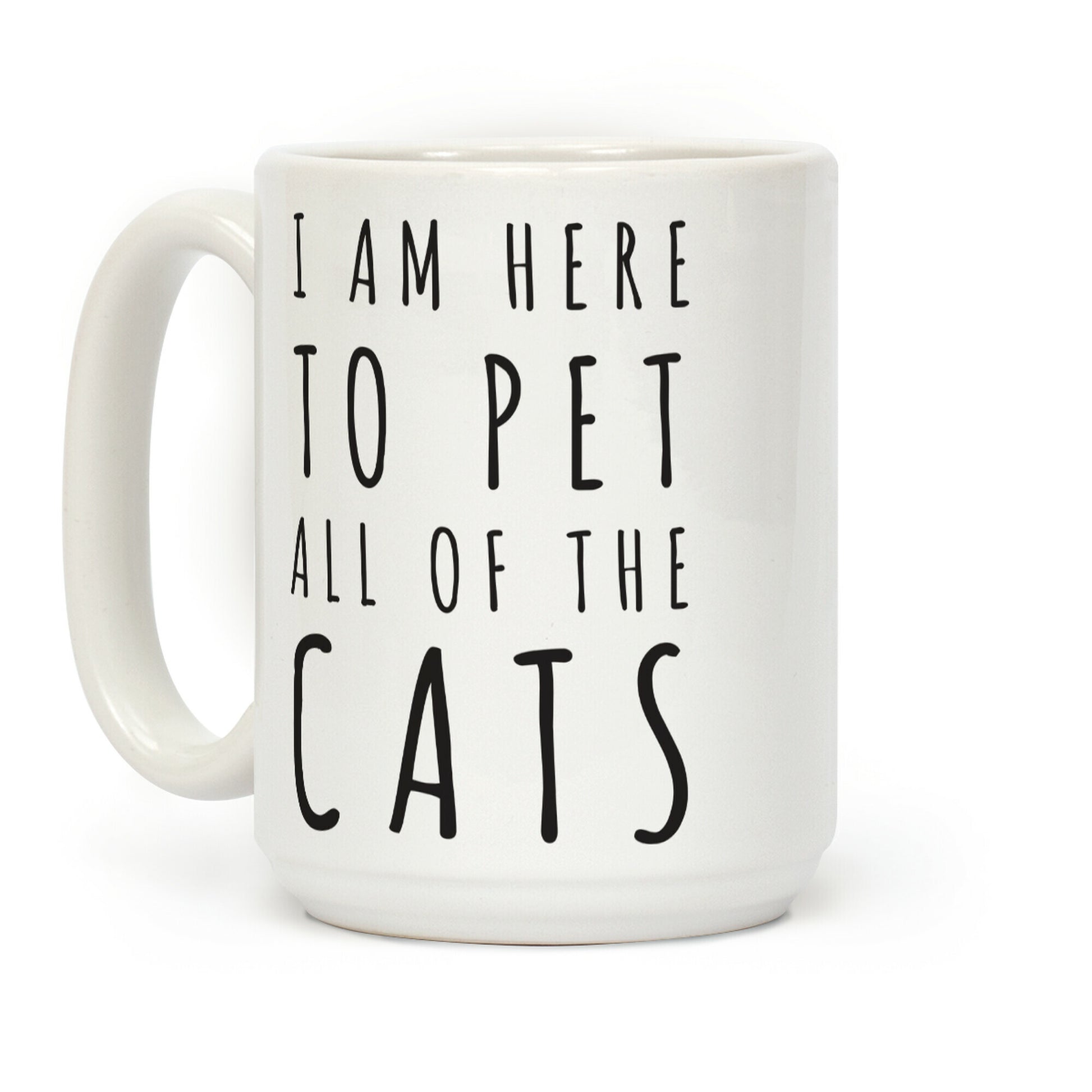 I Am Here To Pet All Of The Cats Coffee Mug