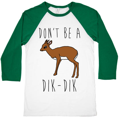 Don't Be A Dik-Dik Baseball Tee