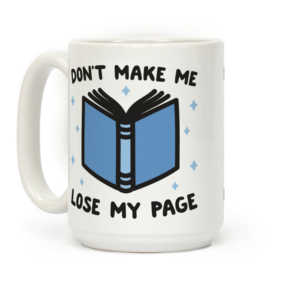 Don't Make Me Lose My Page Coffee Mug