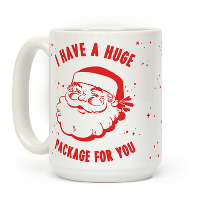 I Have A Huge Package For You Santa Coffee Mug