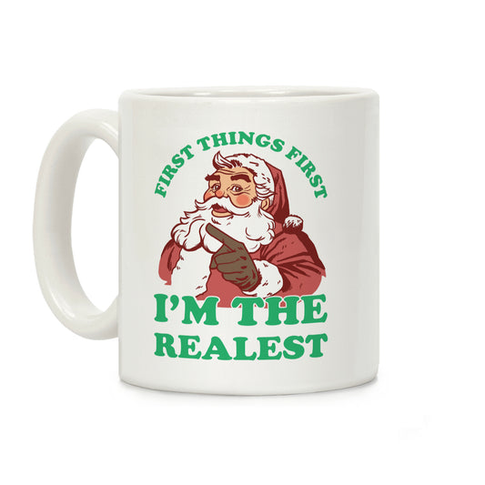 First Things First I'm The Realest (Fancy Santa) Coffee Mug