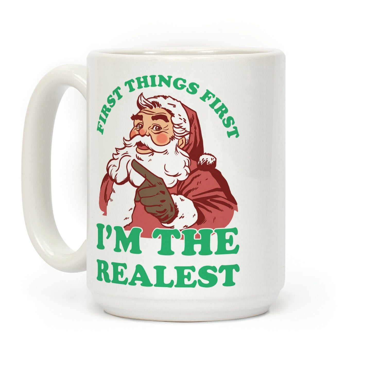 First Things First I'm The Realest (Fancy Santa) Coffee Mug