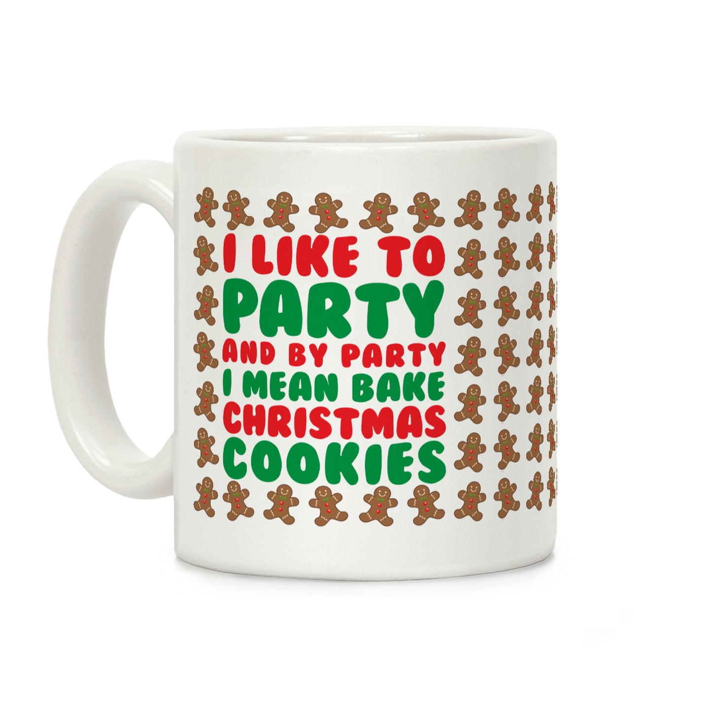 I Like To Party And By Party I Mean Bake Christmas Cookies Coffee Mug