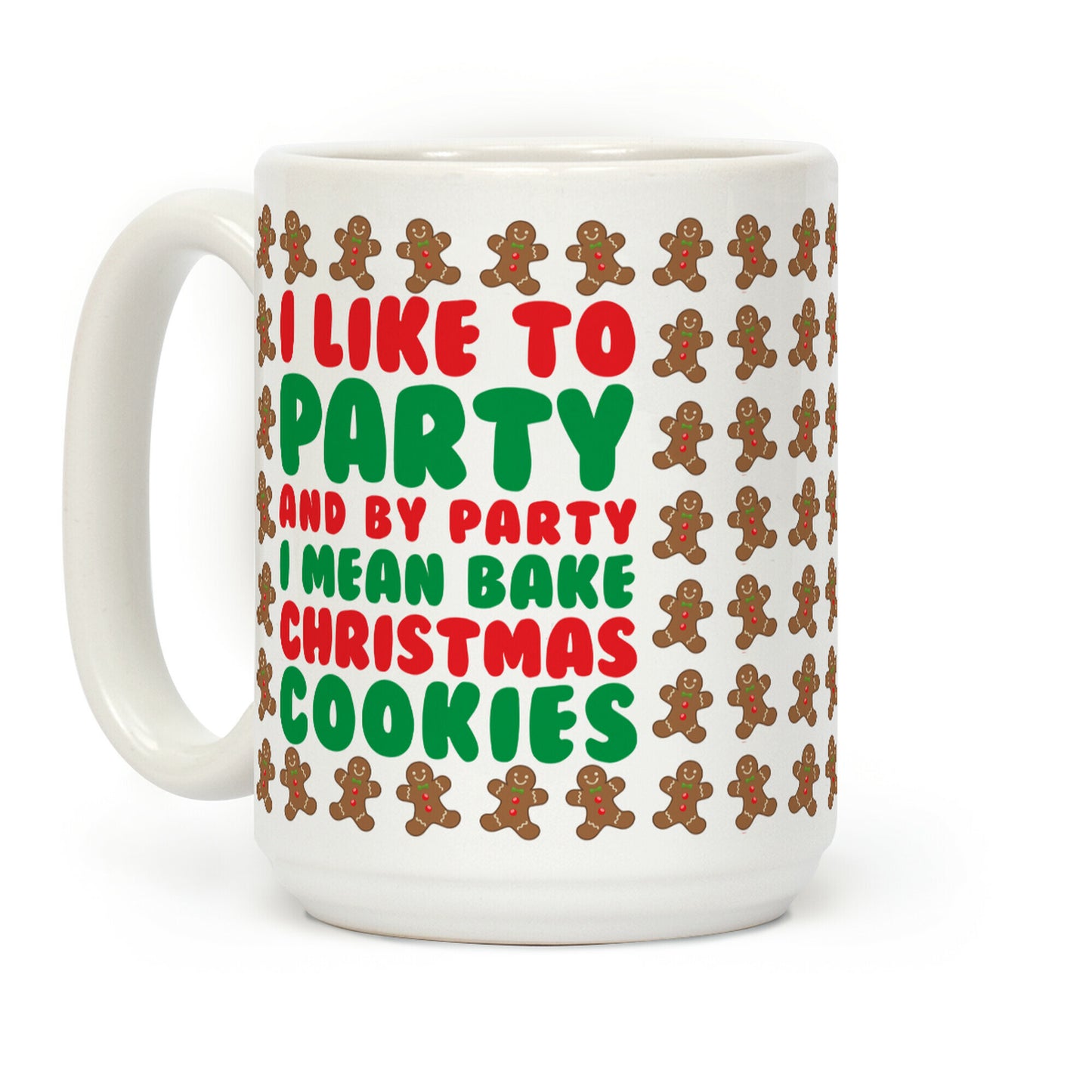 I Like To Party And By Party I Mean Bake Christmas Cookies Coffee Mug