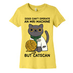 Dogs Can't Operate an MRI Machine Women's Cotton Tee