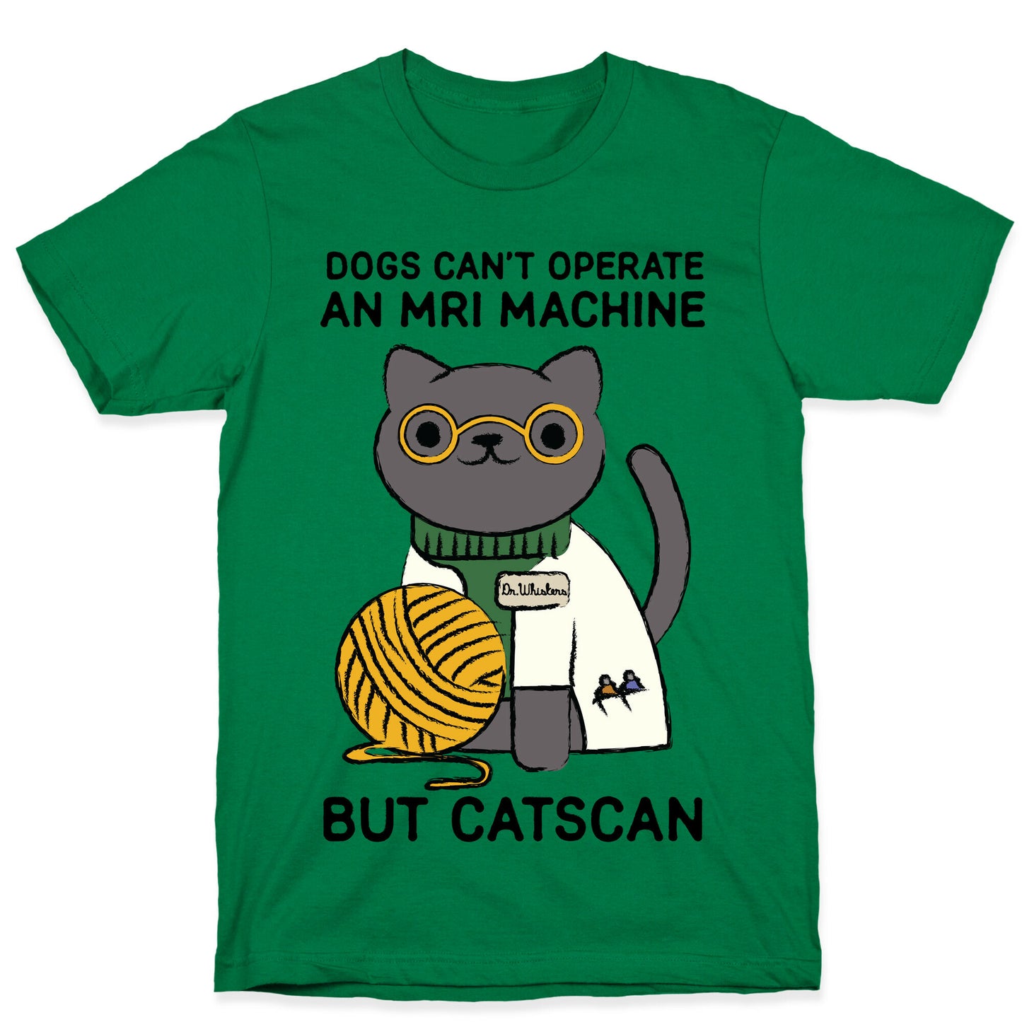 Dogs Can't Operate an MRI Machine T-Shirt