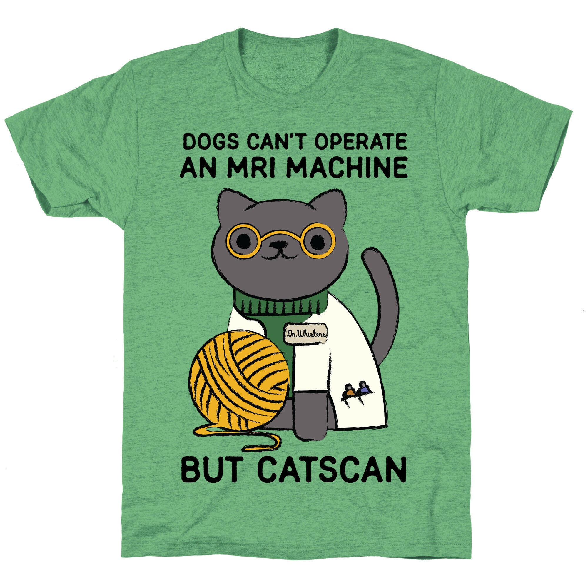 Dogs Can't Operate an MRI Machine Unisex Triblend Tee