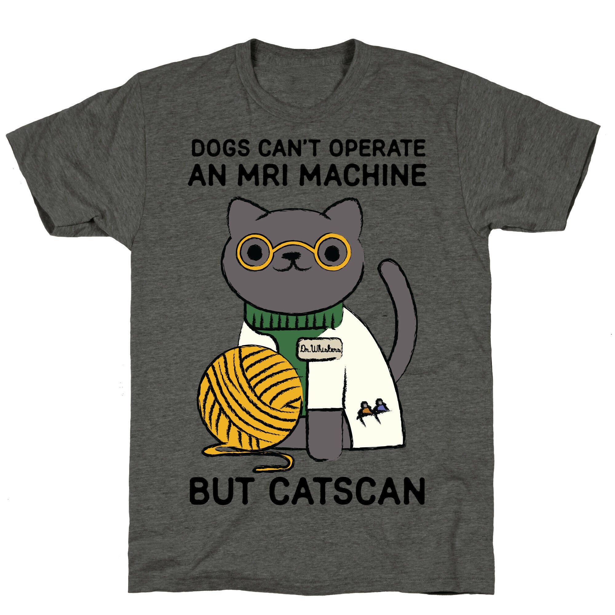 Dogs Can't Operate an MRI Machine Unisex Triblend Tee