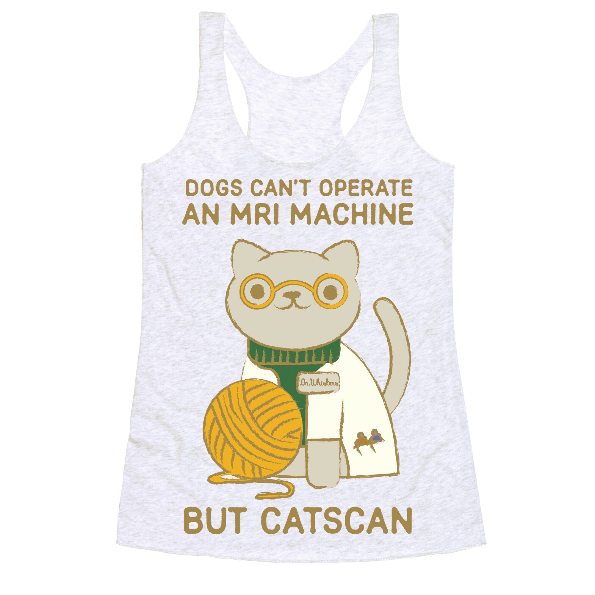 Dogs Can't Operate an MRI Machine Racerback Tank