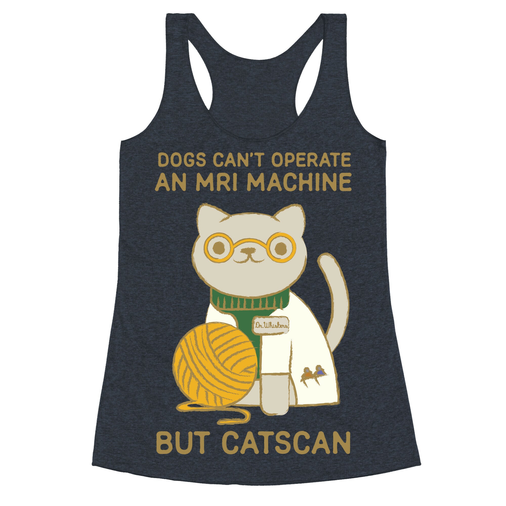 Dogs Can't Operate an MRI Machine Racerback Tank