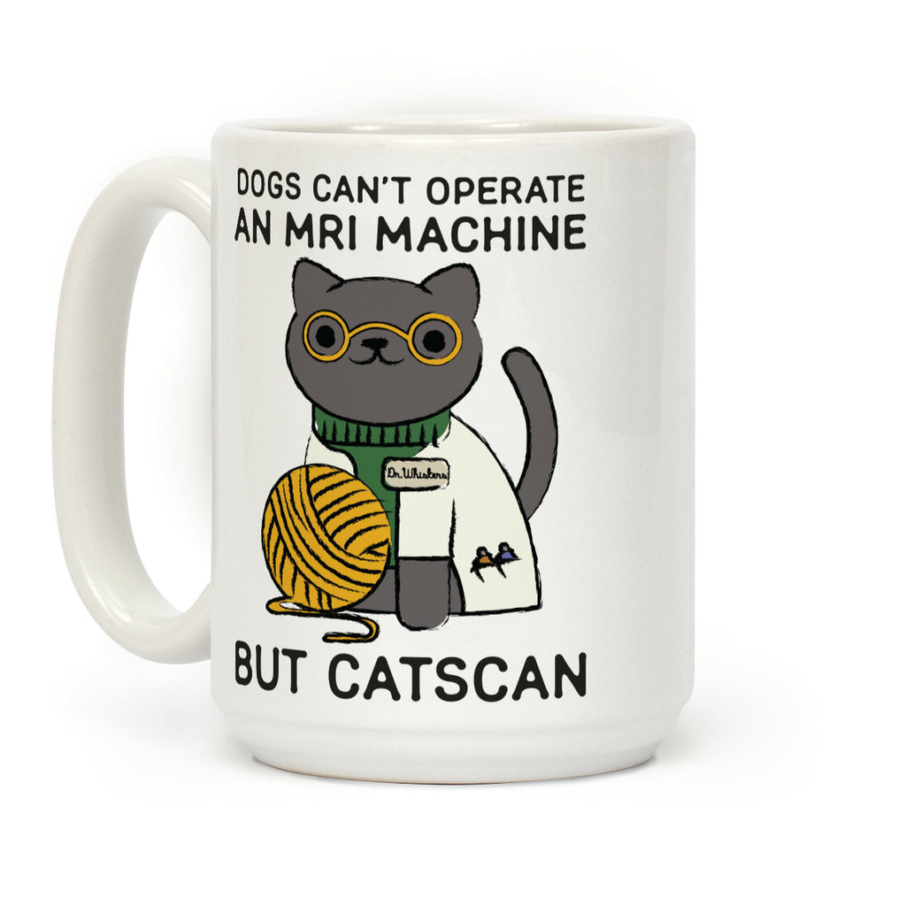 Dogs Can't Operate an MRI Machine Coffee Mug