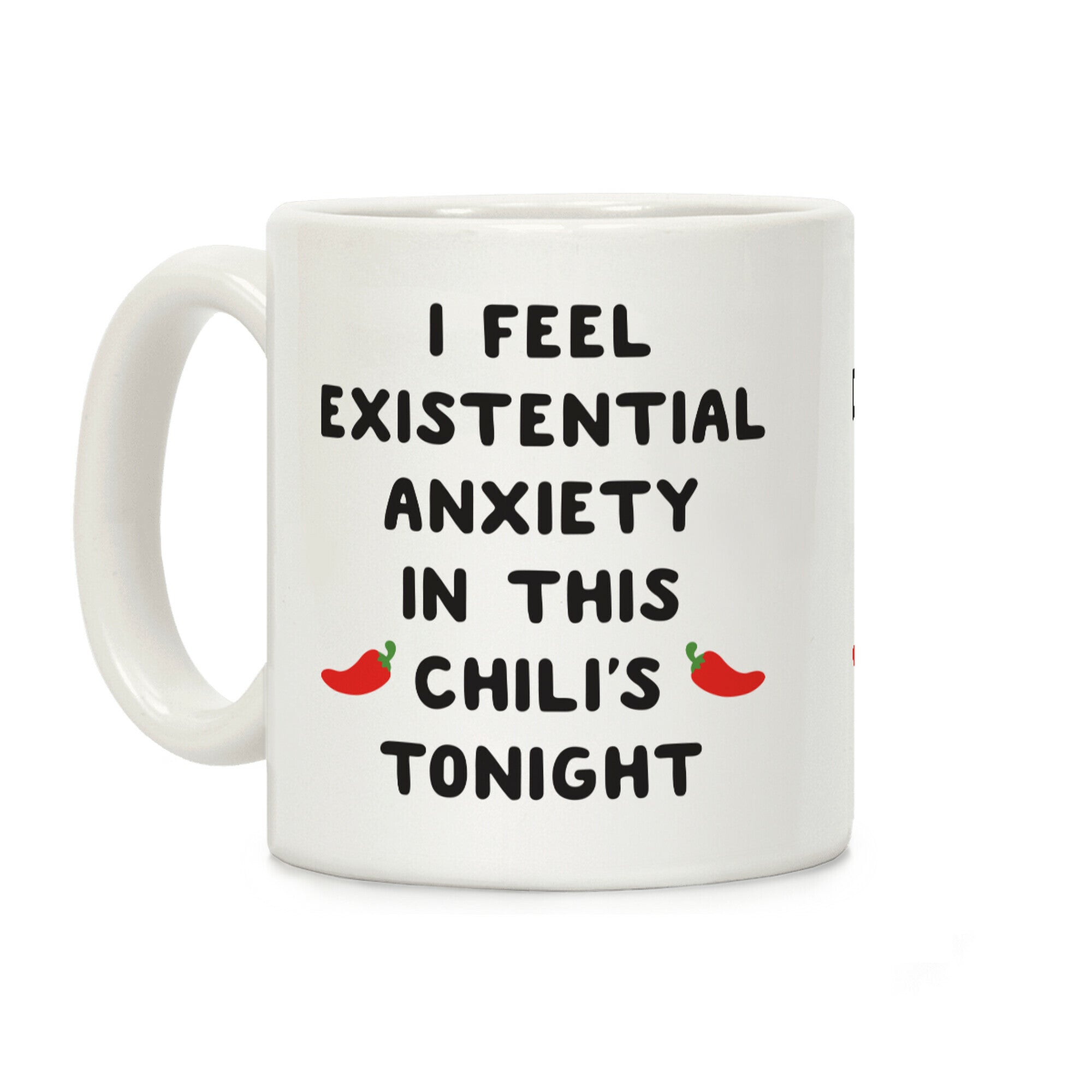 I Feel Existential Anxiety In This Chili's Tonight Coffee Mug