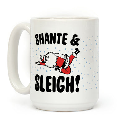 Shante & Sleigh Parody Coffee Mug