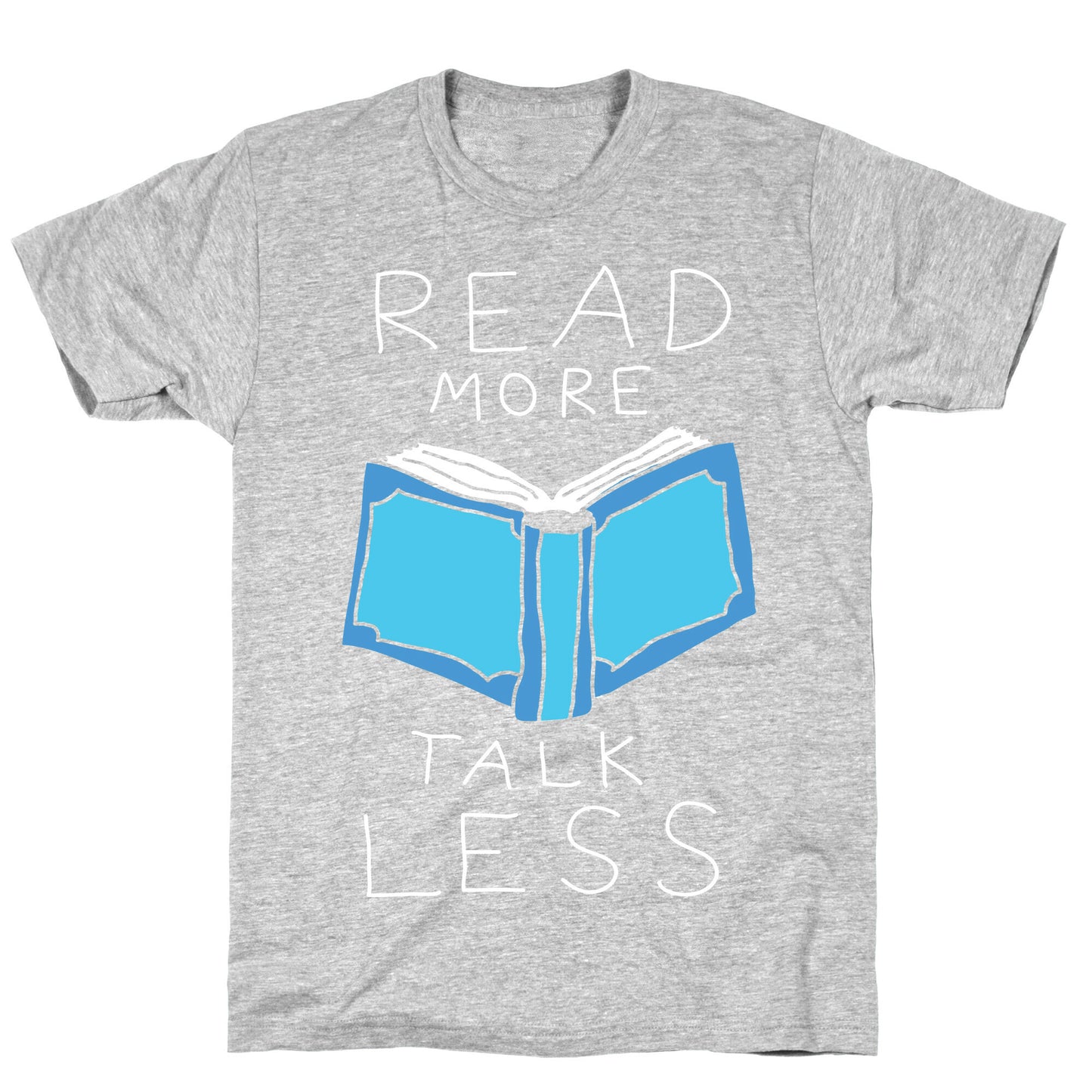 Read More Talk Less T-Shirt