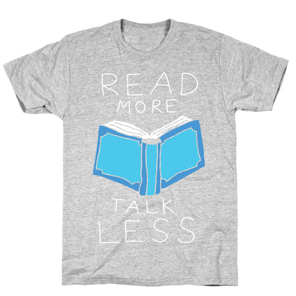 Read More Talk Less T-Shirt