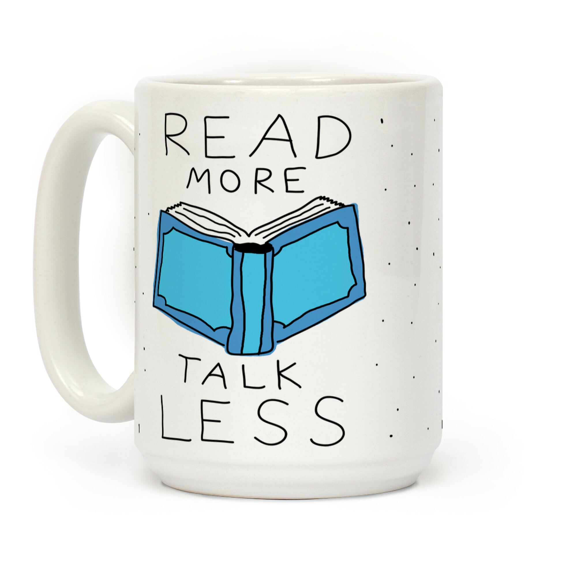 Read More Talk Less Coffee Mug