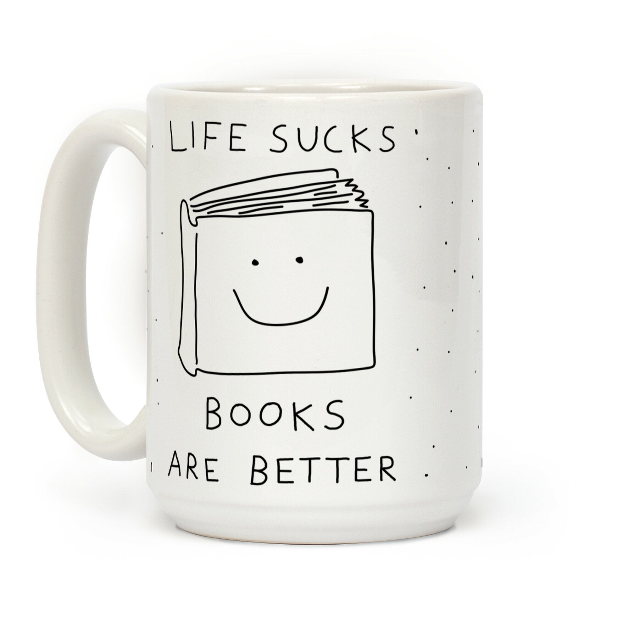 Life Sucks Books Are Better Coffee Mug