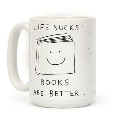 Life Sucks Books Are Better Coffee Mug