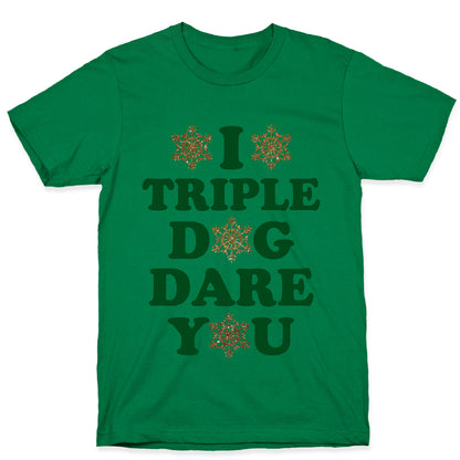 I Triple Dog Dare You T-Shirt