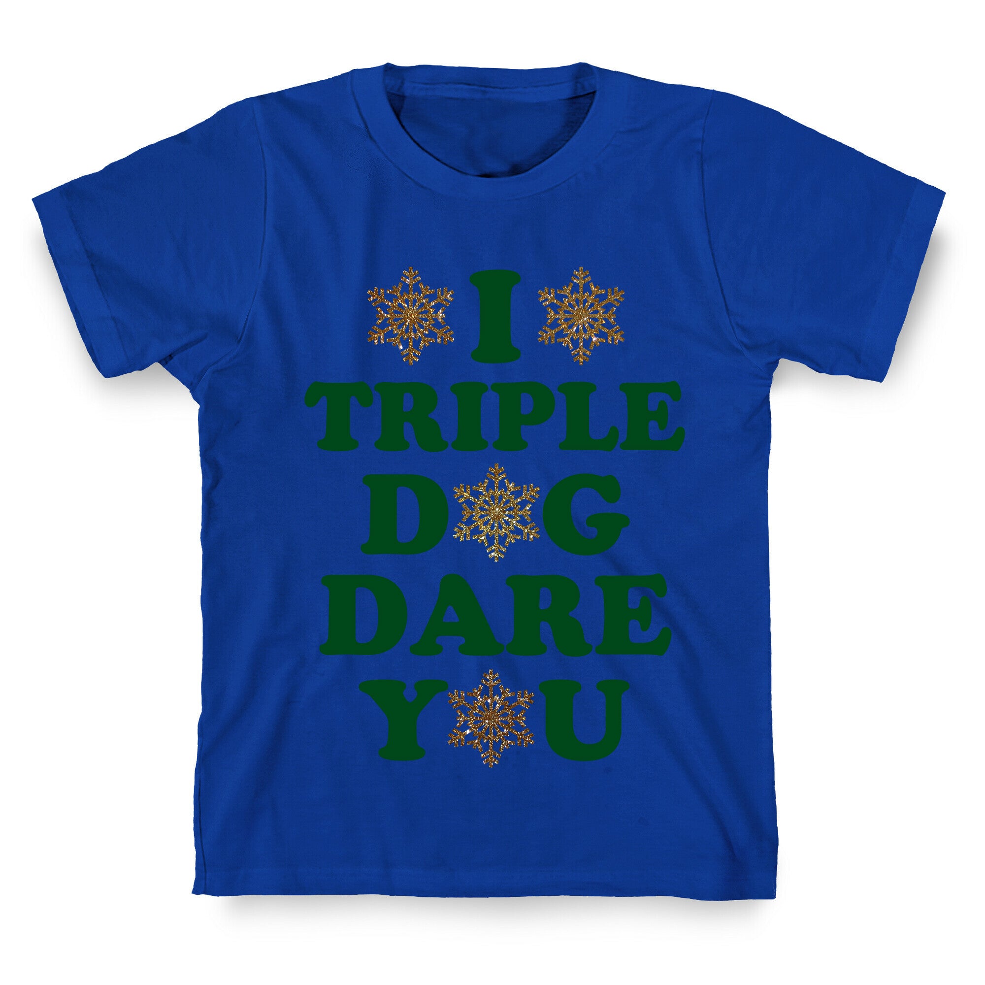 I Triple Dog Dare You T-Shirt