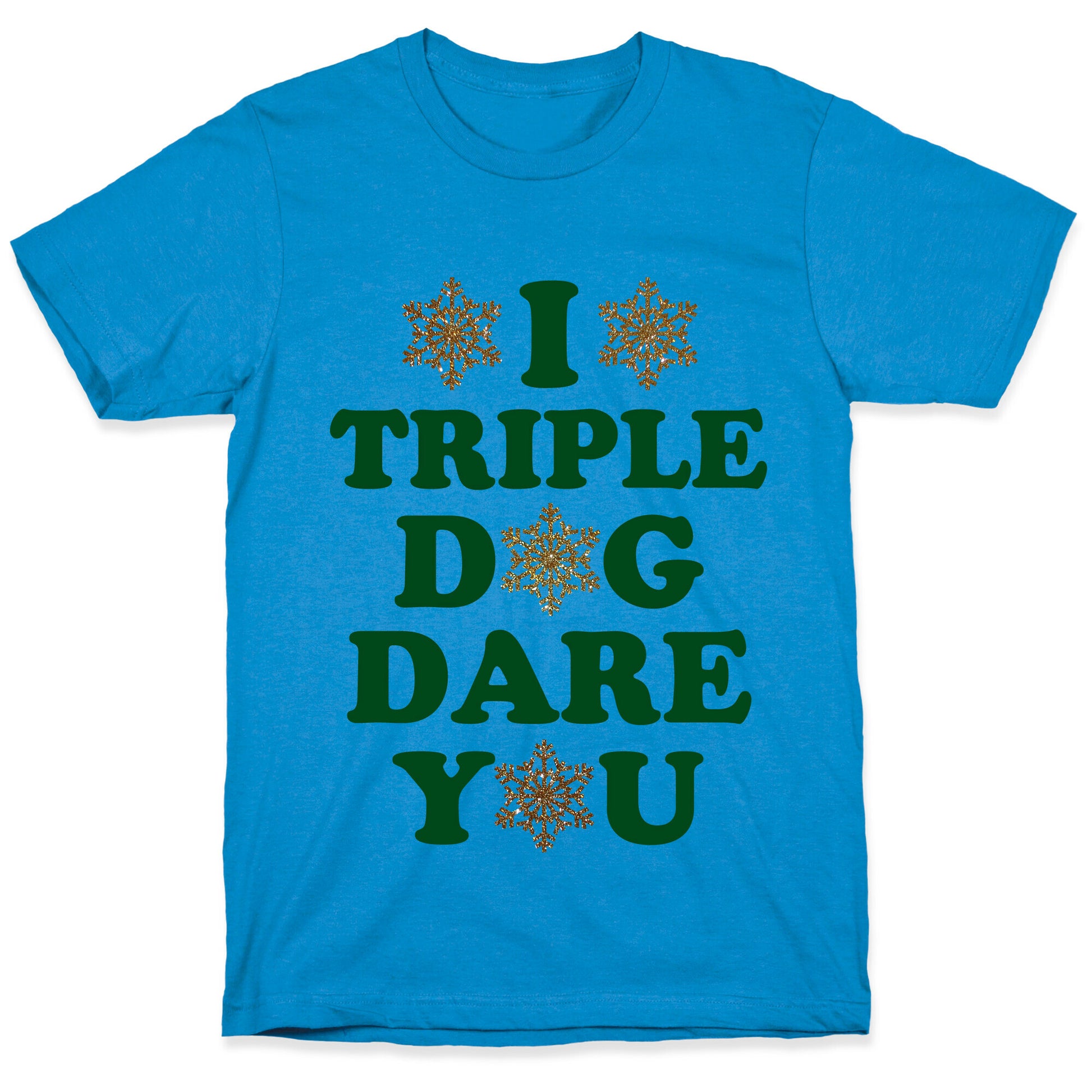 I Triple Dog Dare You T-Shirt