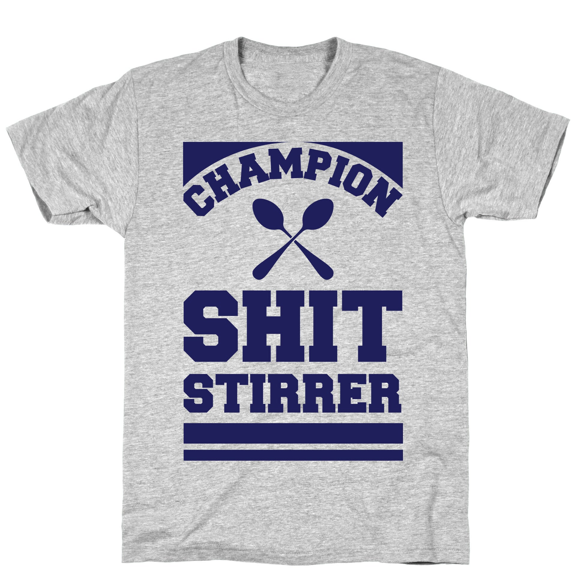 Champion Shit Stirrer T-Shirt