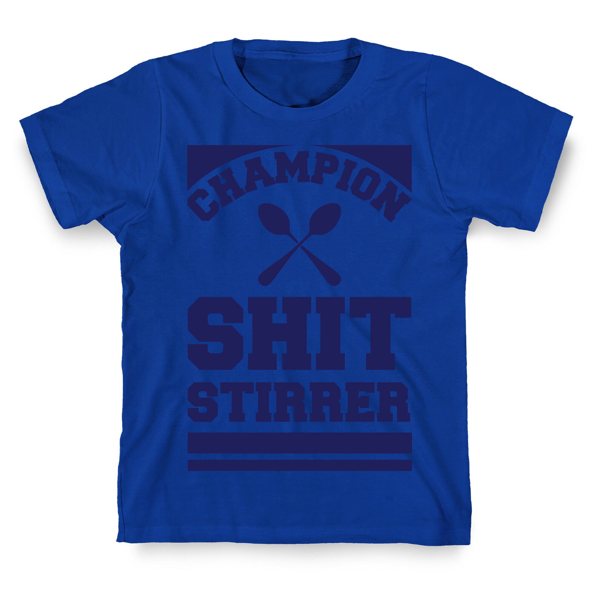 Champion Shit Stirrer T-Shirt