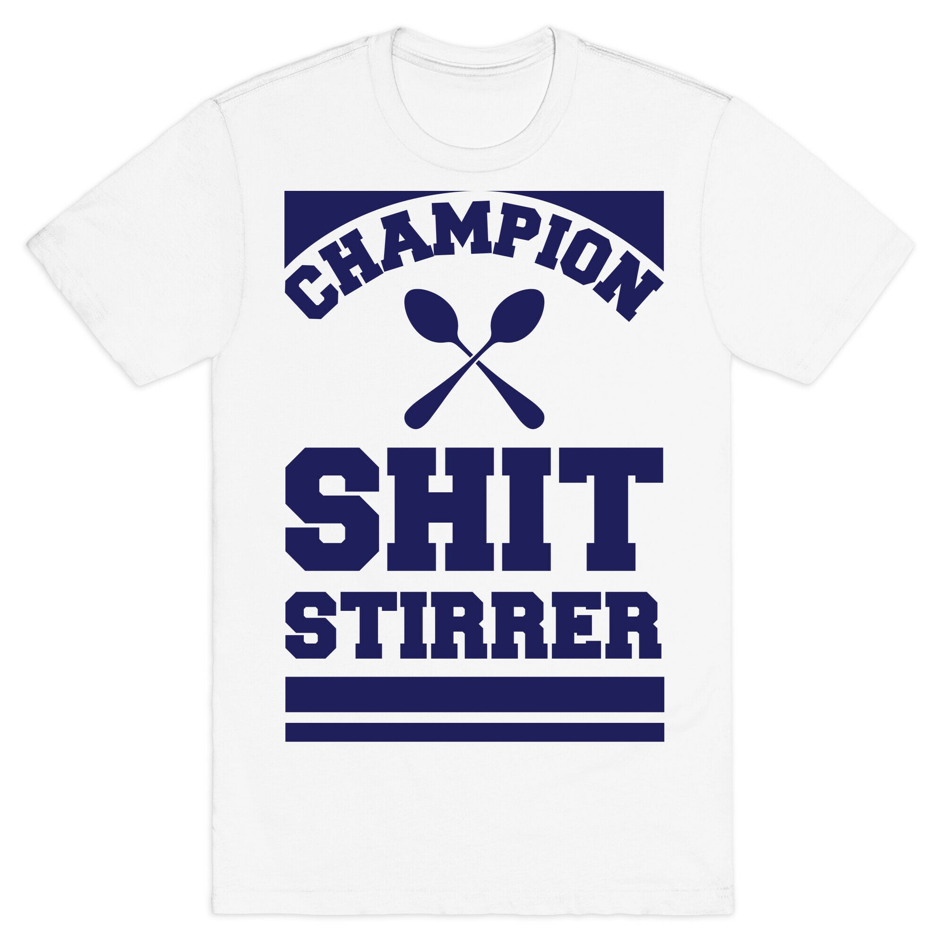 Champion Shit Stirrer T-Shirt