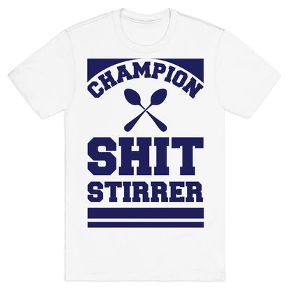 Champion Shit Stirrer T-Shirt