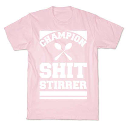 Champion Shit Stirrer T-Shirt