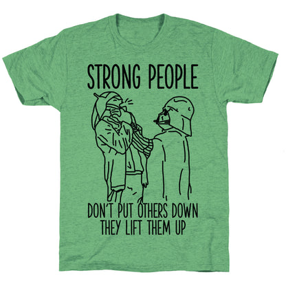 Strong People Don't Put Others Down Unisex Triblend Tee