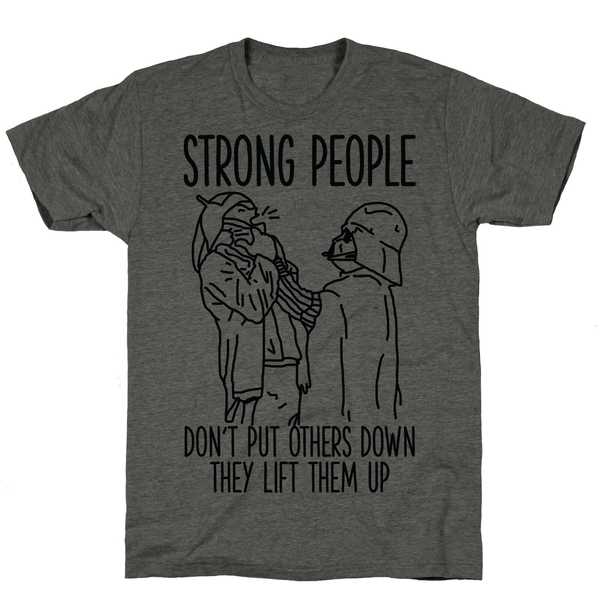 Strong People Don't Put Others Down Unisex Triblend Tee