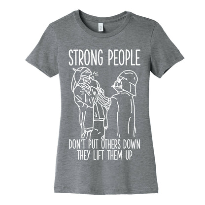 Strong People Don't Put Others Down Women's Cotton Tee