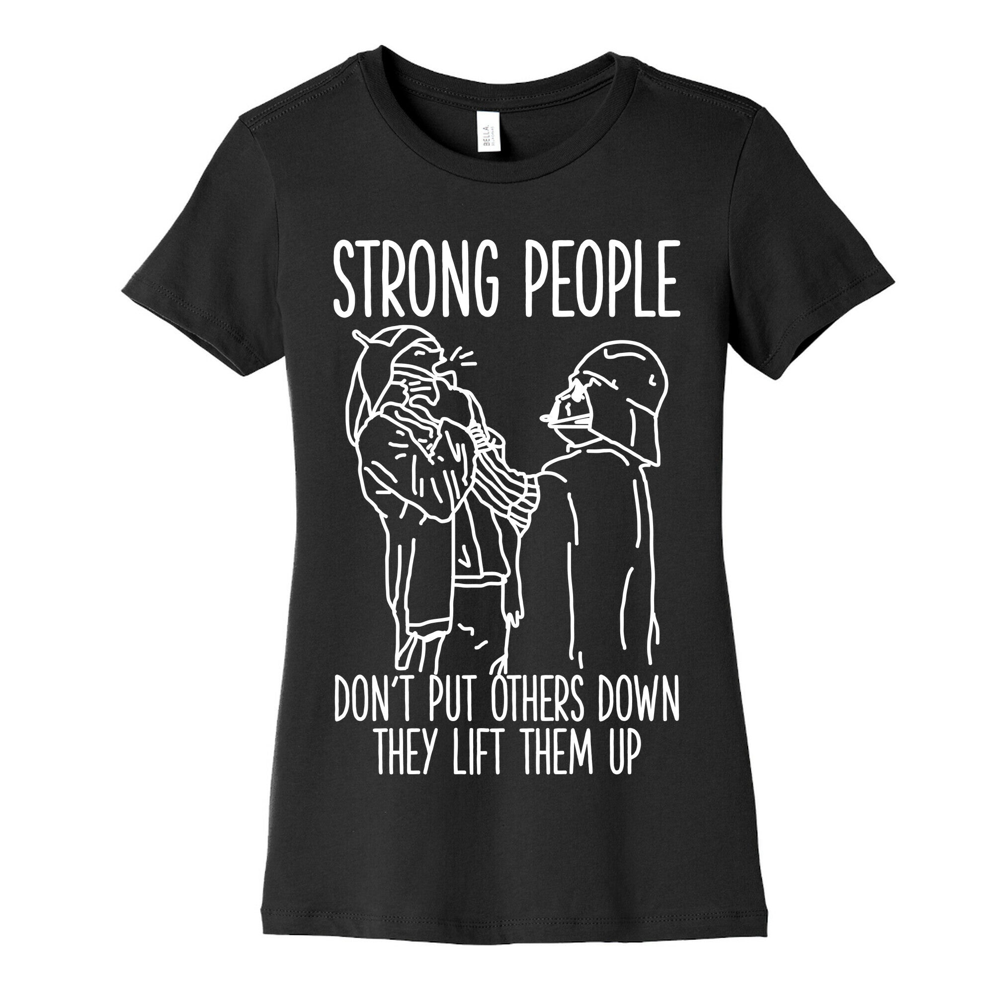 Strong People Don't Put Others Down Women's Cotton Tee