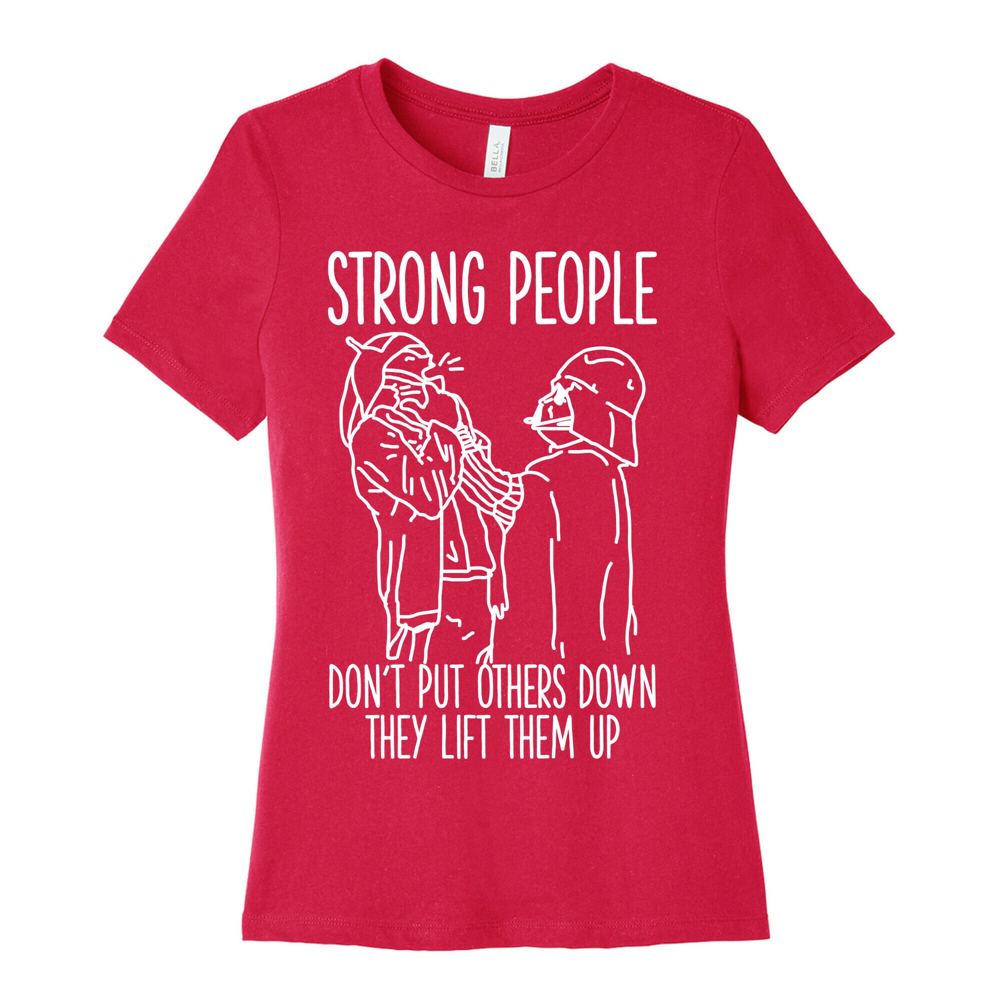 Strong People Don't Put Others Down Women's Cotton Tee