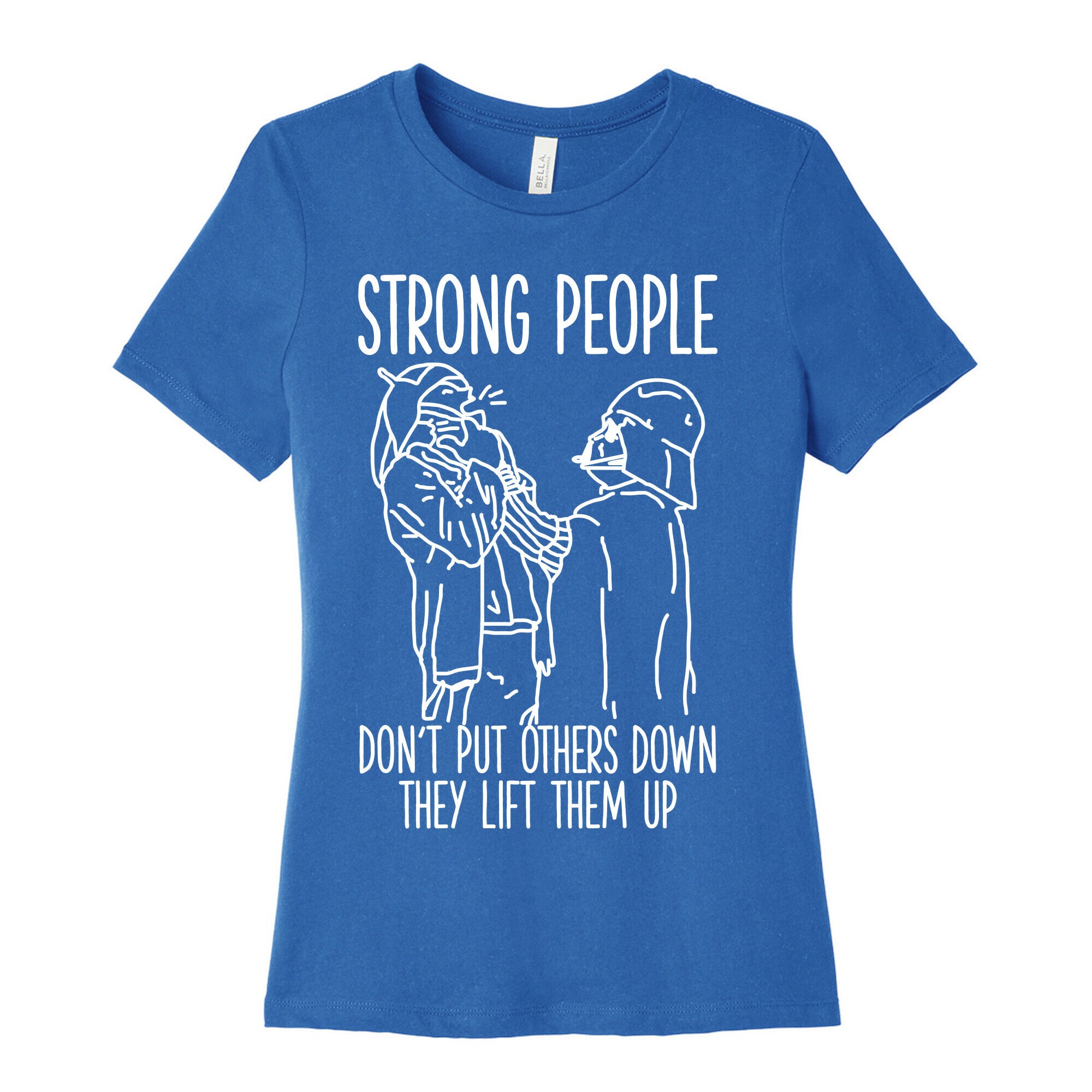 Strong People Don't Put Others Down Women's Cotton Tee