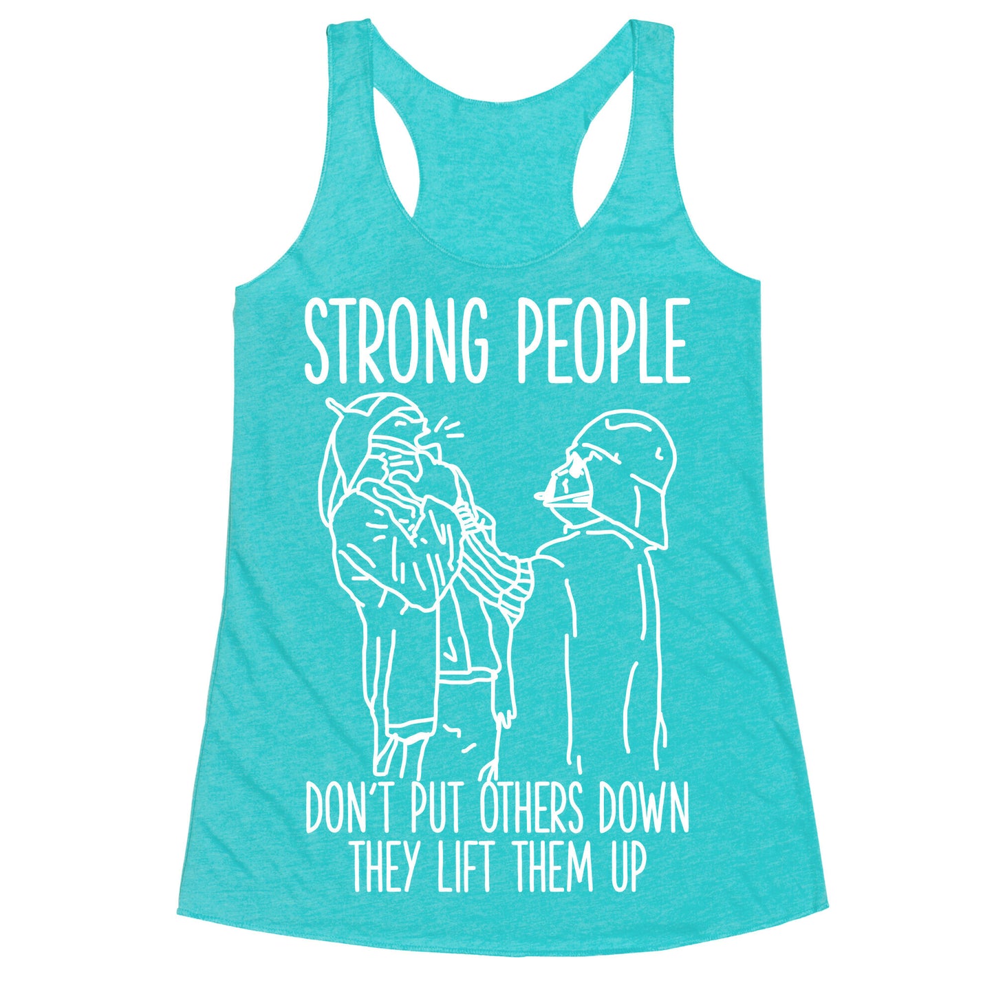 Strong People Don't Put Others Down Racerback Tank