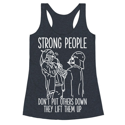 Strong People Don't Put Others Down Racerback Tank
