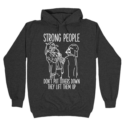 Strong People Don't Put Others Down Hoodie