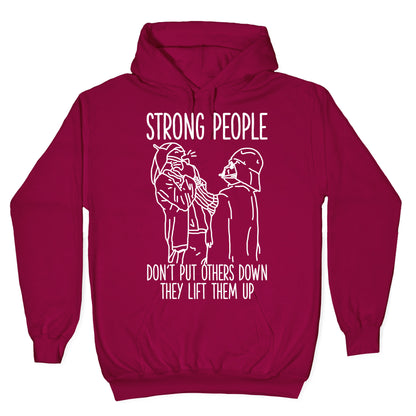 Strong People Don't Put Others Down Hoodie