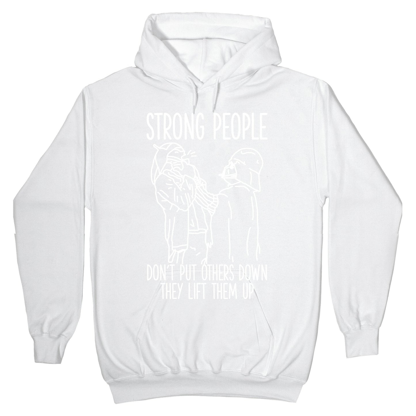 Strong People Don't Put Others Down Hoodie