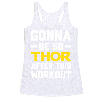 Gonna Be So Thor After This Workout Racerback Tank