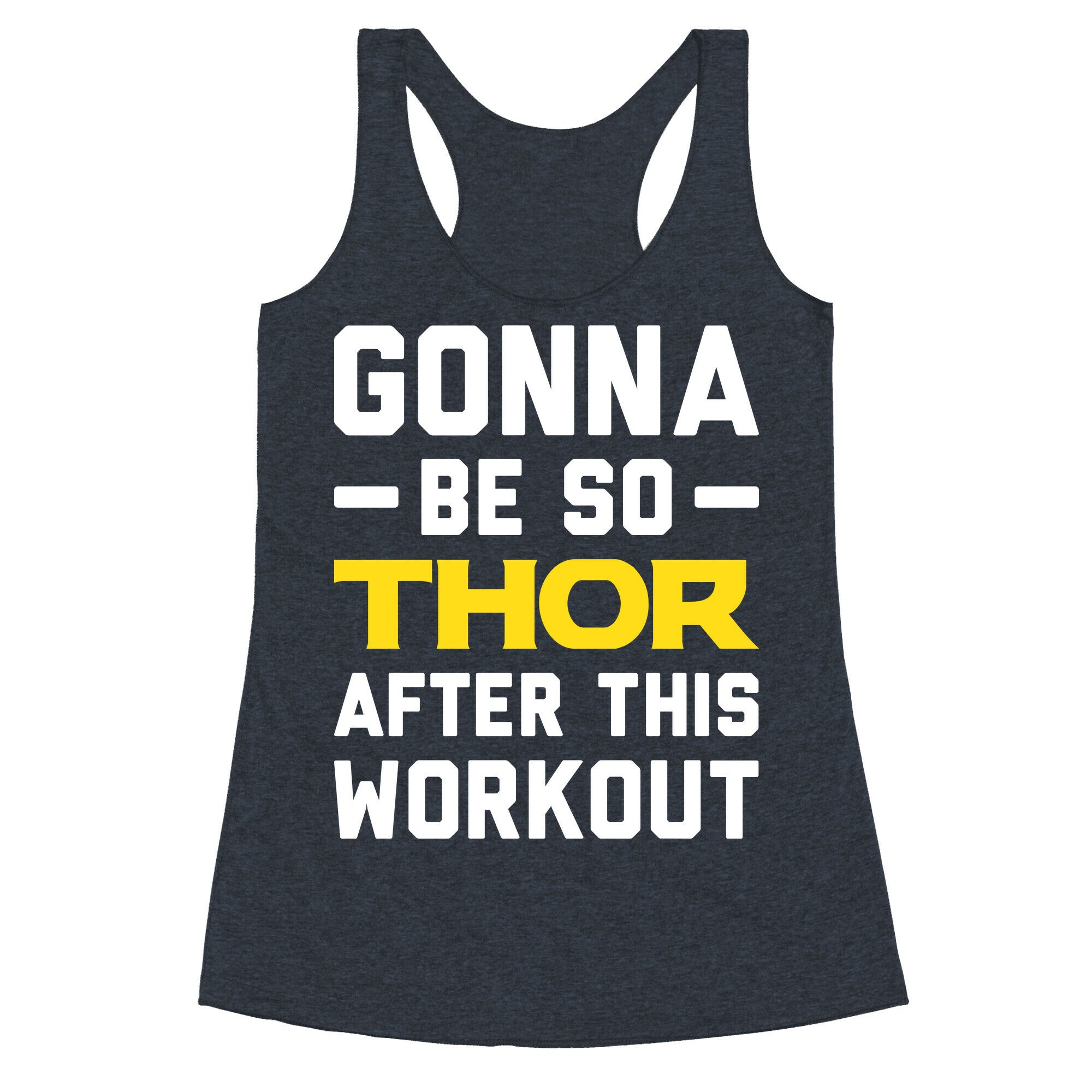 Gonna Be So Thor After This Workout Racerback Tank