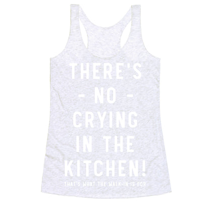 There's No Crying in the Kitchen Racerback Tank