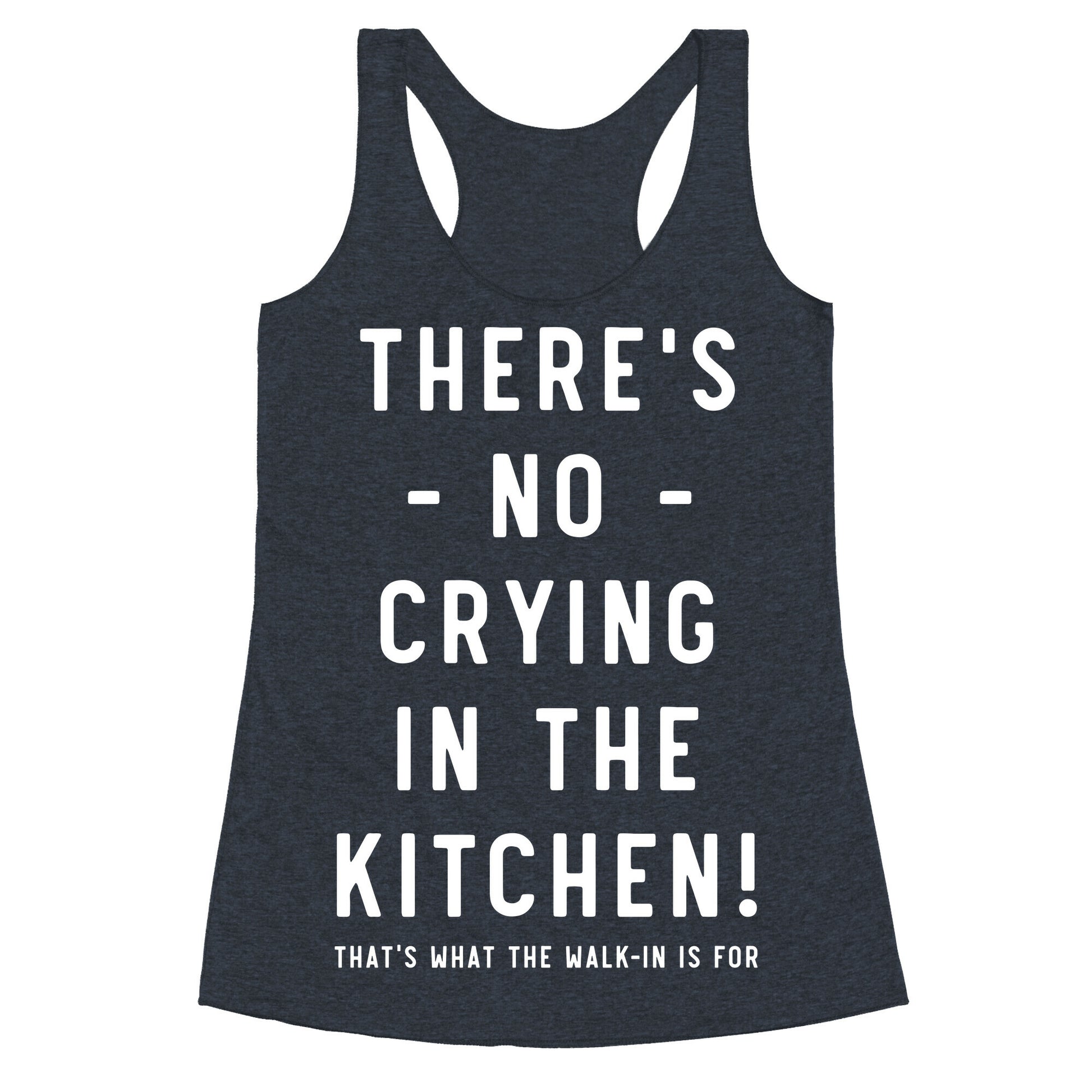 There's No Crying in the Kitchen Racerback Tank