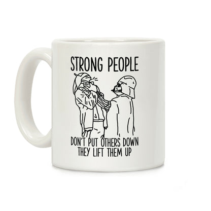 Strong People Don't Put Others Down Coffee Mug