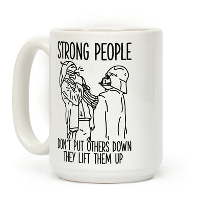 Strong People Don't Put Others Down Coffee Mug