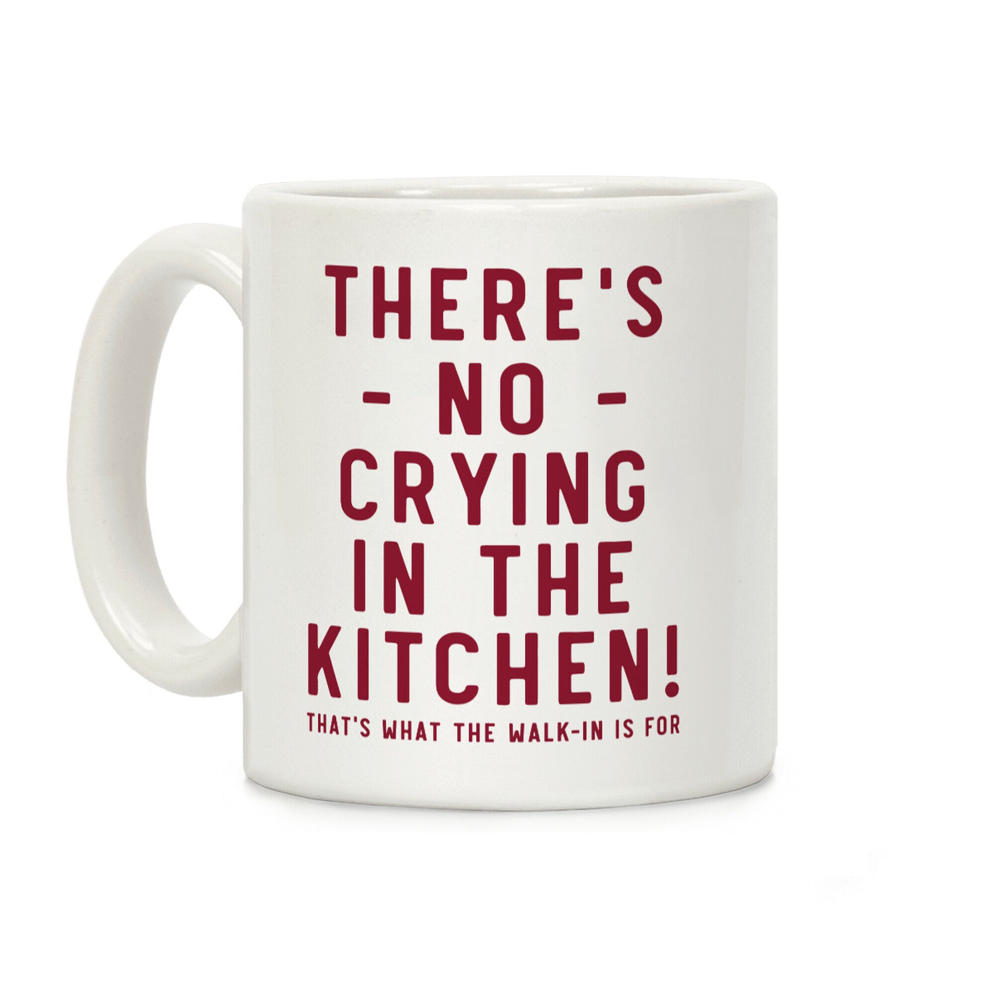There's No Crying in the Kitchen Coffee Mug